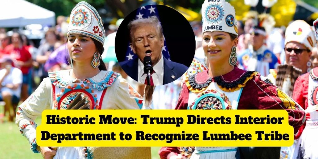 Historic Move: Trump Directs Interior Department to Recognize Lumbee Tribe