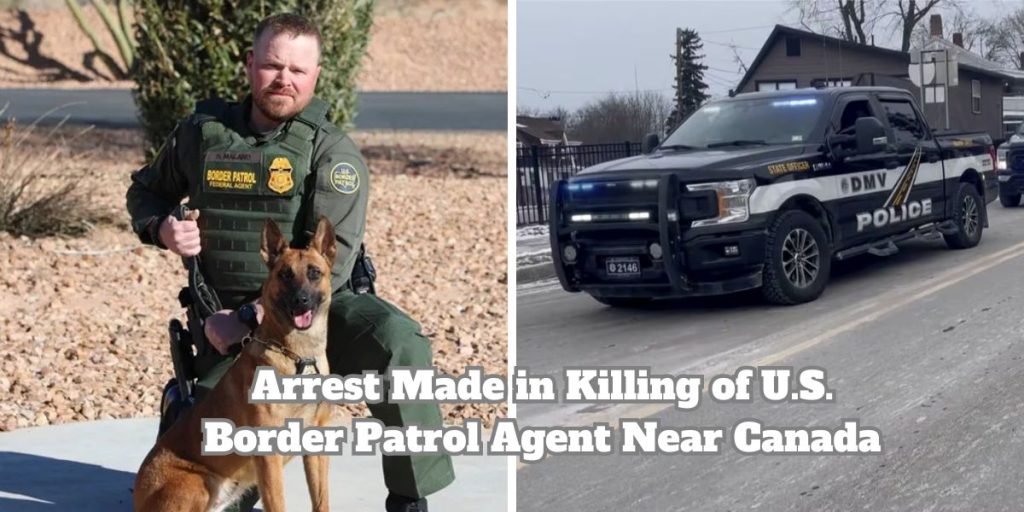 Arrest Made in Killing of U.S. Border Patrol Agent Near Canada