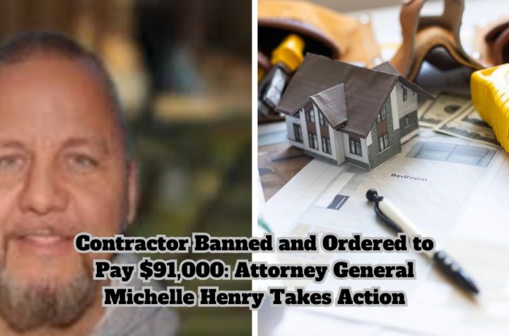 Contractor Banned and Ordered to Pay $91,000: Attorney General Michelle Henry Takes Action