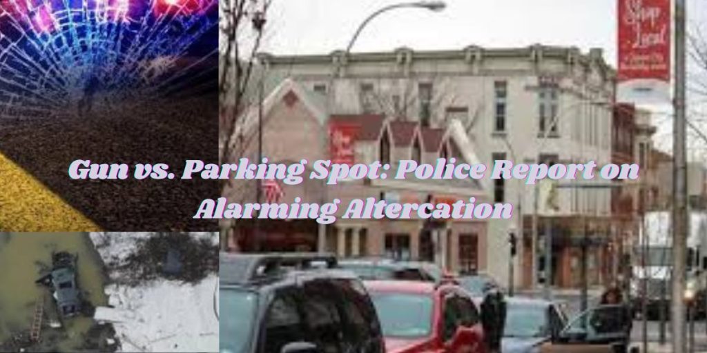 Gun-vs.-Parking-Spot-Police-Report-on-Alarming-Altercation-