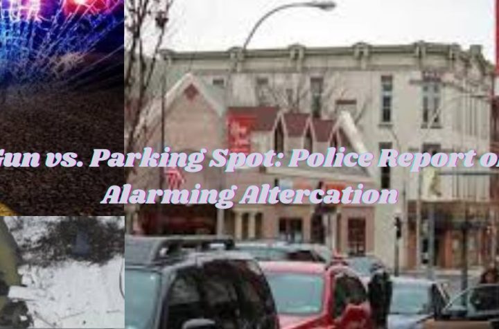 Gun-vs.-Parking-Spot-Police-Report-on-Alarming-Altercation-