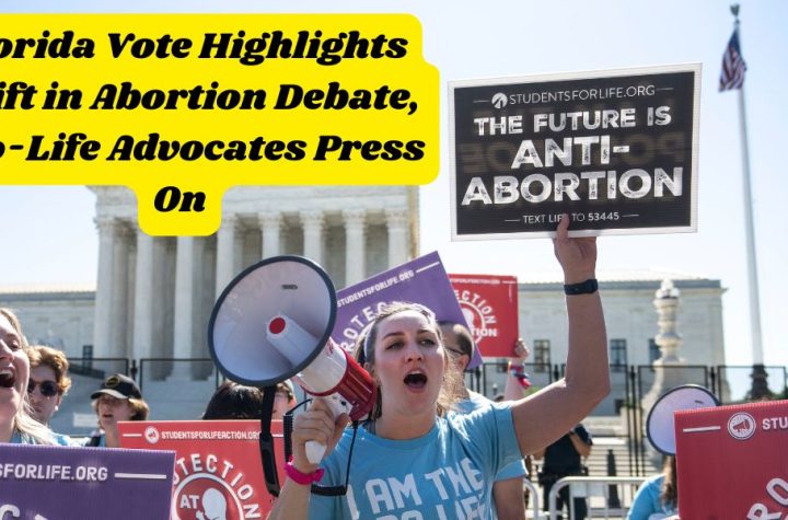 Florida Vote Highlights Shift in Abortion Debate, Pro-Life Advocates Press On