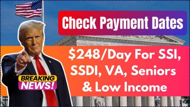 Important Update $248Day for SSI, SSDI, VA, Seniors & Low Income—Payment Dates Revealed