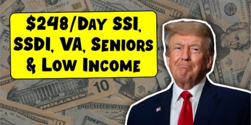 Important Update $248Day for SSI, SSDI, VA, Seniors & Low Income—Payment Dates Revealed