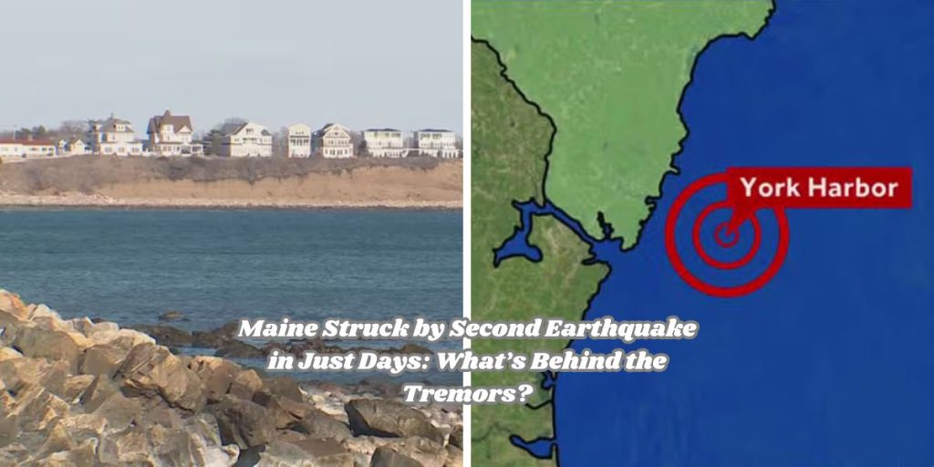 Maine Struck by Second Earthquake in Just Days: What’s Behind the Tremors?