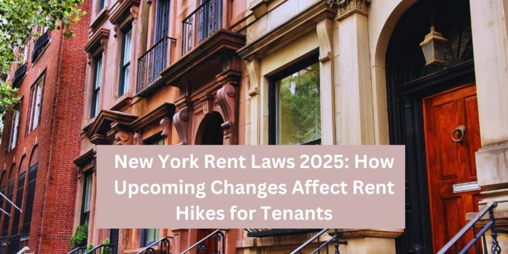 New York Rent Laws 2025 How Upcoming Changes Affect Rent Hikes for Tenants