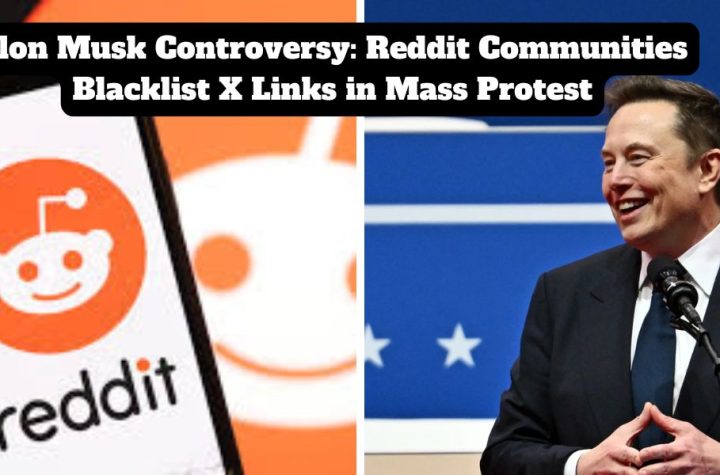 Elon Musk Controversy: Reddit Communities Blacklist X Links in Mass Protest