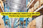 Job Cuts Hit California: DMSI to Lay Off 1,600 Workers by January 2025