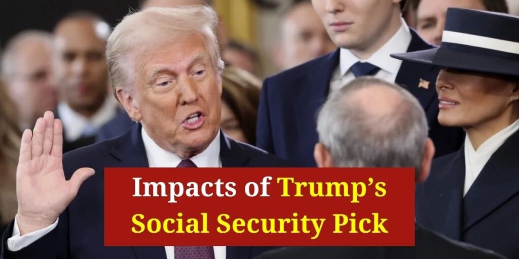 Trump’s Social Security Nominee How Will It Affect Your Retirement Benefits