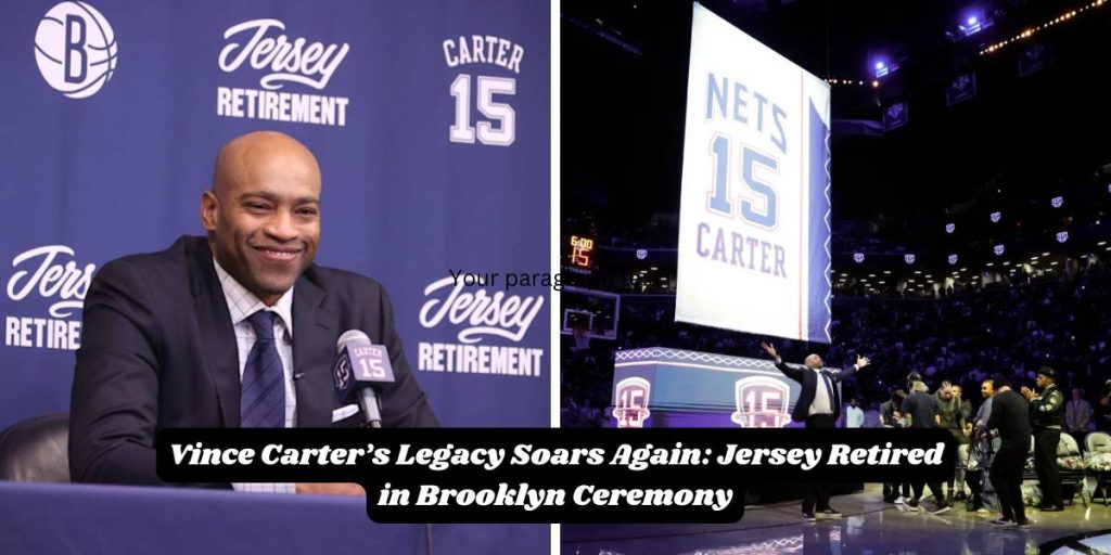 Vince Carter’s Legacy Soars Again: Jersey Retired in Brooklyn Ceremony