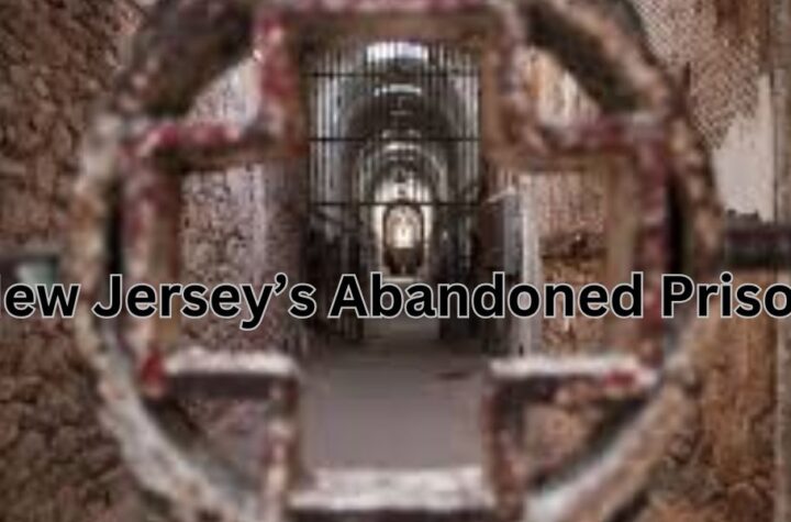 Hit the Era! The Dark History of New Jersey’s Most Haunted Abandoned Prison