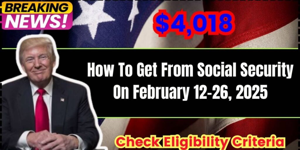 New Policy! You Eligible for $4,018 From Social Security This February Here’s What You Need to Know