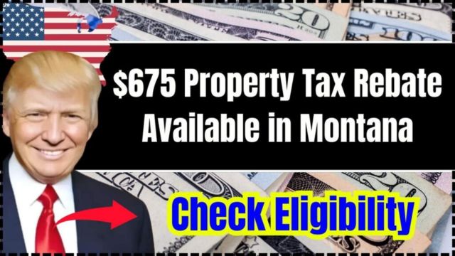 Skip Cutting Food! Montana Property Tax Rebate $675 Payment for Eligible Residents—Details Inside