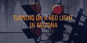 Understanding Arizona’s Right Turn on Red Laws What’s Changed and What You Need to Know