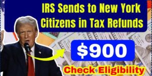 New Yorkers Could Receive Up to $900 in IRS Tax Refunds – Here’s How to Check Your Status