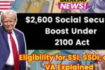 Social Security 2100 Act $2,600 Monthly Increase for SSI, SSDI, and VA Set for 2025