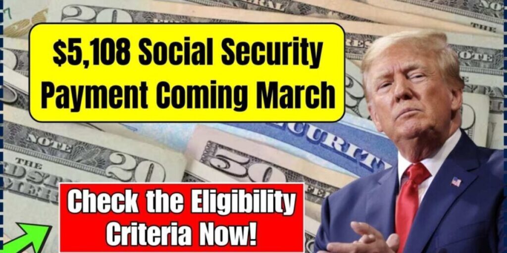 U.S. Government Announces Social Security Payments of Up to $5,108 in March 2025 – Who Qualifies