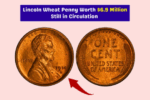 Lincoln Wheat Penny Worth $6.9 Million May Still Be in Circulation