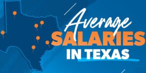 Average Salaries in Texas: Top Cities, Jobs, and Industries