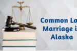 Common Law Marriage in Alaska Legal Requirements and Exceptions