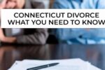 Connecticut Divorce Laws: Residency, Alimony, and Custody Explained