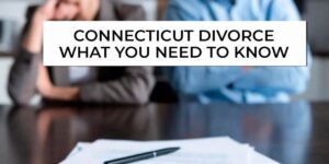 Connecticut Divorce Laws: Residency, Alimony, and Custody Explained